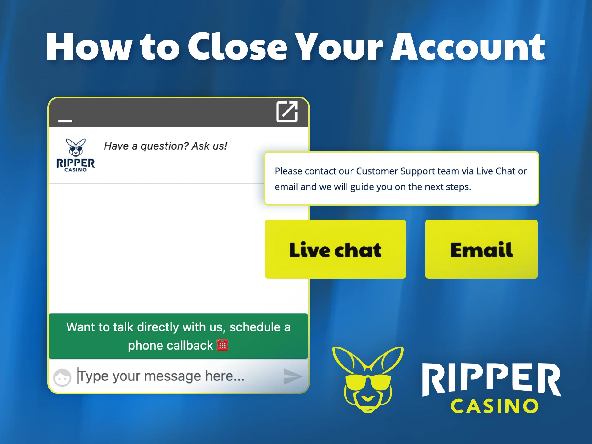 Find out how to close your account at Ripper Casino at any time.